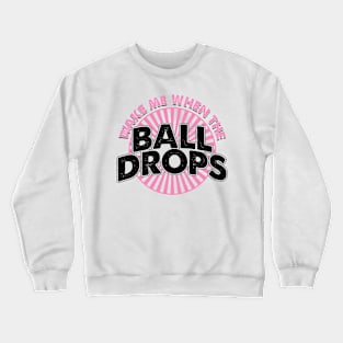 Wake me when the ball drops Crewneck Sweatshirt